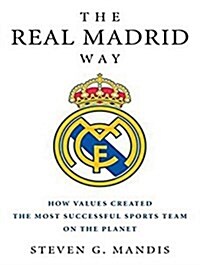 The Real Madrid Way: How Values Created the Most Successful Sports Team on the Planet (MP3 CD)