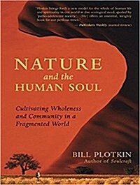 Nature and the Human Soul: Cultivating Wholeness and Community in a Fragmented World (MP3 CD)