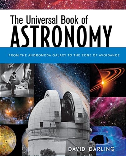 The Universal Book of Astronomy: From the Andromeda Galaxy to the Zone of Avoidance (Paperback)