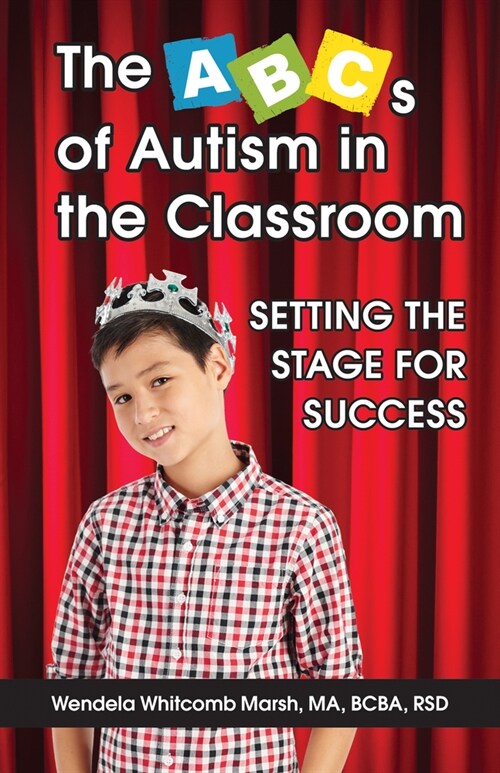 The ABCs of Autism in the Classroom: Setting the Stage for Success (Paperback)