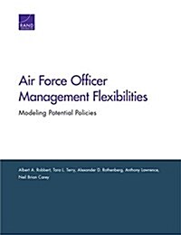 Air Force Officer Management Flexibilities: Modeling Potential Policies (Paperback)