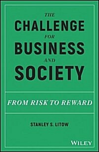 The Challenge for Business and Society: From Risk to Reward (Hardcover)