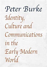 Identity, Culture & Communications in the Early Modern World (Hardcover)