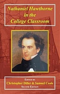 Nathaniel Hawthorne in the College Classroom : Contexts, Materials, and Approaches (Paperback, 2 Revised edition)