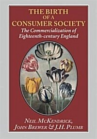 The Birth of a Consumer Society : The Commercialization of Eighteenth-century England (Paperback, 2 Enlarged edition)