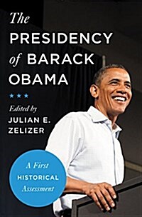 The Presidency of Barack Obama: A First Historical Assessment (Hardcover)