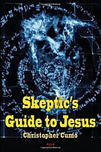 Skeptics Guide to Jesus (Paperback)