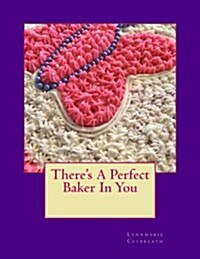 Theres a Perfect Baker in You (Paperback, Revised)