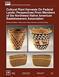 Cultural Plant Harvests on Federal Lands: Perspectives from the Members of the Northwest Native American Basket Weavers Association (Paperback)
