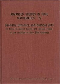 Geometry, Dynamics, and Foliations 2013: In Honor of Steven Hurder and Takashi Tsuboi on the Occasion of Their 60th Birthdays (Hardcover)