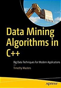 Data Mining Algorithms in C++: Data Patterns and Algorithms for Modern Applications (Paperback)