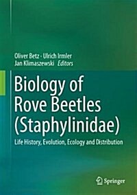 Biology of Rove Beetles (Staphylinidae): Life History, Evolution, Ecology and Distribution (Hardcover, 2018)