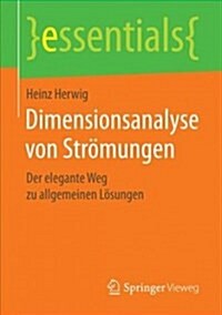 Dimensionsanalyse Von Str?ungen: Der Elegante Weg Zu Allgemeinen L?ungen (Paperback, 1. Aufl. 2017)