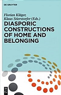 Diasporic Constructions of Home and Belonging (Paperback)