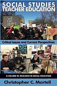 Social Studies Teacher Education: Critical Issues and Current Perspectives (Paperback)