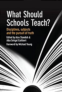 What Should Schools Teach?: Disciplines, Subjects, and the Pursuit of Truth (Paperback)