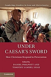 Under Caesars Sword : How Christians Respond to Persecution (Hardcover)