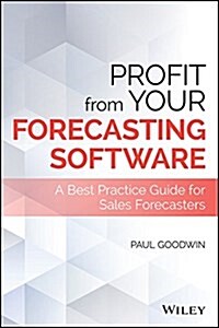 Profit from Your Forecasting Software: A Best Practice Guide for Sales Forecasters (Hardcover)