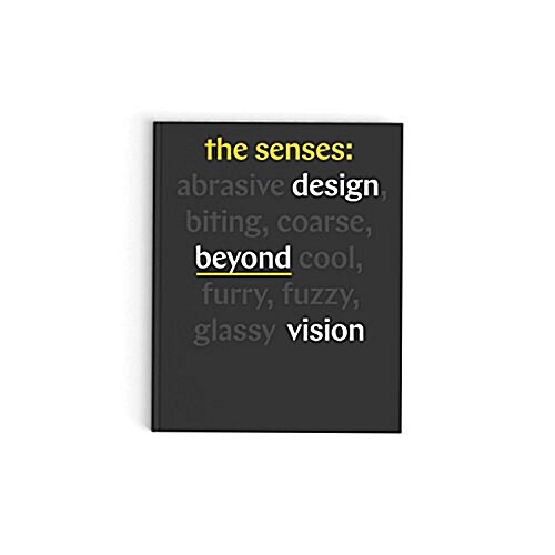 The Senses: Design Beyond Vision (Design Book Exploring Inclusive and Multisensory Design Practices Across Disciplines) (Hardcover)