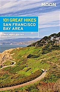 Moon 101 Great Hikes San Francisco Bay Area (Paperback, 6)