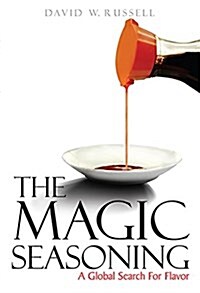 The Magic Seasoning: A Global Search for Flavor (Hardcover)