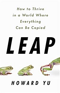 Leap: How to Thrive in a World Where Everything Can Be Copied (Hardcover)