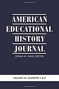 American Educational History Journal Volume 44, Numbers 1 & 2 (Paperback)