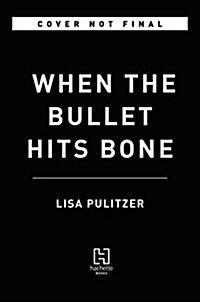 When the Bullet Hits Bone (Hardcover)