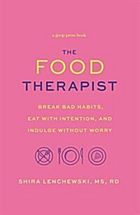 The Food Therapist Lib/E: Break Bad Habits, Eat with Intention, and Indulge Without Worry (Audio CD)