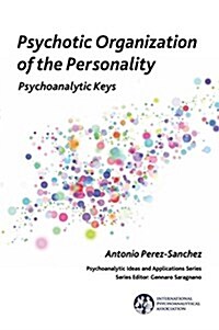 Psychotic Organization of the Personality : Psychoanalytic Keys (Paperback)