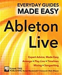 Ableton Live Basics : Expert Advice, Made Easy (Paperback, New ed)