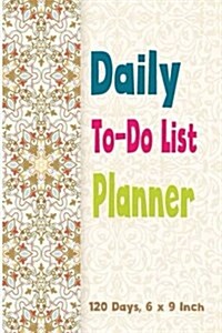Daily To-do List Planner Notebook: 120 Days Reminder & Planner Routine Organizer: To Do List Pad, Diary Personal Journal Organized Blank Notebookl to (Paperback)
