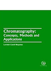 Chromatography: Concepts, Methods and  Applications (Hardcover)