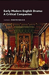 Early Modern English Drama: A Critical Companion (Hardcover)