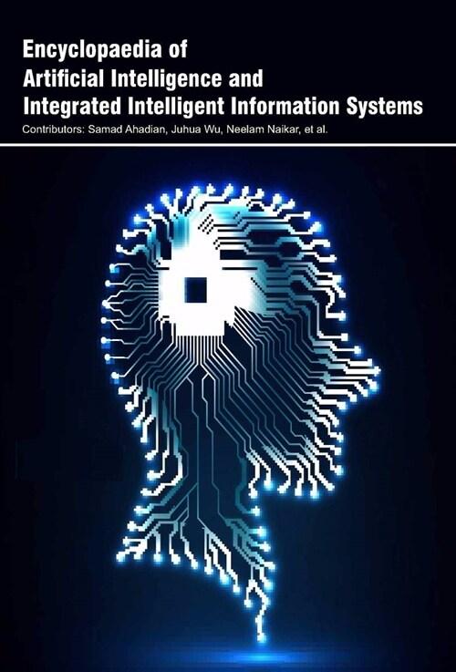 Encyclopaedia of Artificial Intelligence and Integrated Intelligent Information Systems (3 Volumes) (Hardcover)