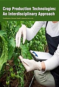 Crop Production Technologies: An Interdisciplinary Approach (Hardcover)