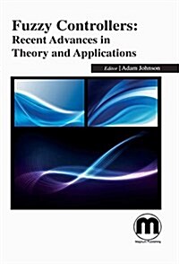 Fuzzy Controllers: Recent Advances in Theory and Applications (Hardcover)