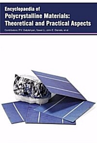 Encyclopaedia of Polycrystalline Materials: Theoretical and Practical Aspects (3 Volumes) (Hardcover)