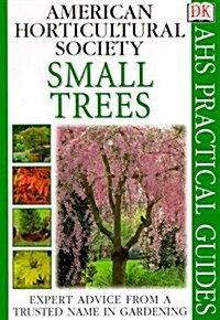 American Horticultural Society Practical Guides: Small Trees (Paperback)