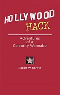 Hollywood Hack: Adventures of a Celebrity Wannabe (Paperback)