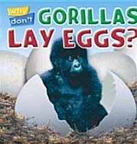 Why Dont Gorillas Lay Eggs? (Paperback)