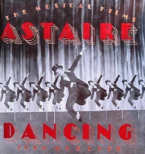 Astaire Dancing: The Musical Films (Hardcover, 1st)