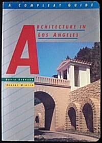 Architecture in Los Angeles: A Compleat Guide (Paperback, 1St Edition)