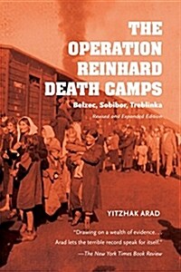 The Operation Reinhard Death Camps, Revised and Expanded Edition: Belzec, Sobibor, Treblinka (Hardcover, 2, Revised, Expand)