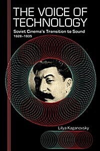 The Voice of Technology: Soviet Cinemas Transition to Sound, 1928-1935 (Paperback)