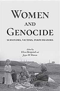 Women and Genocide: Survivors, Victims, Perpetrators (Paperback)