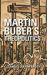 Martin Bubers Theopolitics (Hardcover)