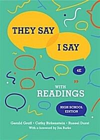 They Say / I Say: The Moves That Matter in Academic Writing with Readings (Hardcover, 4, Fourth High Sch)
