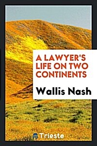 A Lawyers Life on Two Continents (Paperback)