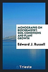 Monographs on Biochemistry. Soil Conditions and Plant Growth (Paperback)